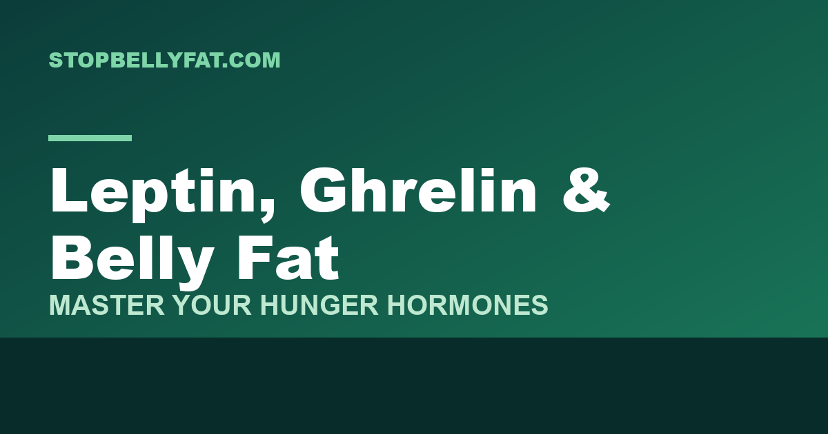 Article graphic: leptin, ghrelin and hunger hormones for belly fat
